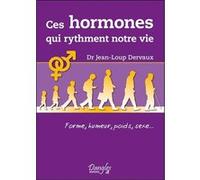 Ces hormones qui rythment notre vie Jean-Loup Dervaux (Auteur)