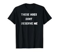 Ces houes ne me méritent Pas T-Shirt Graphique avec Valeur, Homme, Noir, L
