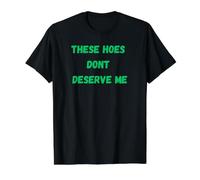 Ces houes ne me méritent Pas T-Shirt Graphique avec Valeur, Homme, Noir, M