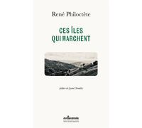 Ces îles qui marchent - René Philoctète - Atlantiques Dechaines - broché - Poésie