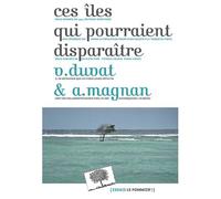 Ces îles qui pourraient disparaître Virginie Duvat (Auteur), Alexandre Magnan (Auteur)