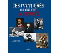 Ces immigrés qui ont fait la France
