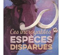 Ces Incroyables Espèces Disparues
