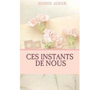 Ces instants de nous