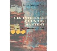 Ces interdits qui nous hantent: Islam, censure, orientalisme