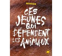 Ces jeunes qui défendent les animaux - Camille Brunel - La Martiniere Jeunesse - broché - Document jeunesse