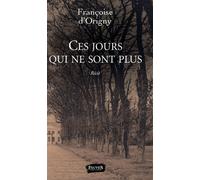 Ces jours qui ne sont plus - Françoise D' Origny - Fauves Eds - broché - Récit