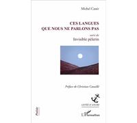 Ces langues que nous ne parlons pas Suivi de Invisible pèlerin - Michel Cassir - L'harmattan - broché - Poésie