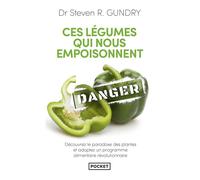 Ces légumes qui nous empoisonnent - Steven R. Gundry - Pocket - Poche - Guide
