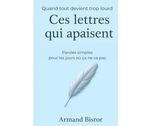 CES LETTRES QUI APAISENT: Paroles simples pour les jours difficiles