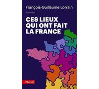 Ces lieux qui ont fait la France