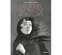 Mansoureh Kamari – Ces Lignes qui tracent mon corps – Roman graphique – Broché