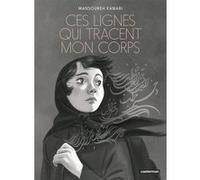 Mansoureh Kamari – Ces Lignes qui tracent mon corps – Roman graphique – Broché