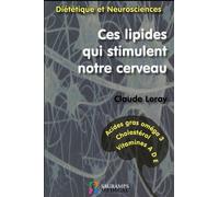 Ces lipides qui stimulent notre cerveau Acides gras oméga 3, cholestérol, vitamines A, D, E - Claude Leray - Sauramps Medical - broché - Scolaire / Universitaire