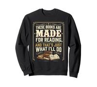 Ces Livres sont Faits pour la Lecture. C'est exactement ce Que Je Vais Faire Sweatshirt