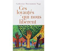 Ces loyautés qui nous libèrent