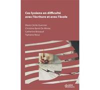 Ces lycéens en difficulté avec l'écriture et avec l'école Marie-Cécile Guernier (Auteur), Tiphaine Mout (Auteur), Catherine Brissaud (Auteur), Christine Barré-De Miniac (Auteur)