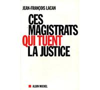 Ces magistrats qui tuent la justice