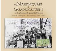 Ces Martiniquais Et Guadeloupéens Qui Ont Creusé Le Canal De Panama - Collection De Cartes Postales André Stella