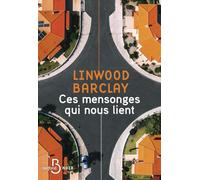 Ces mensonges qui nous lient - Le nouveau thriller de Linwood Barclay