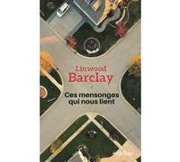 Ces mensonges qui nous lient Linwood Barclay (Auteur)