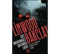 Ces mensonges qui nous lient Linwood Barclay (Auteur), Renaud Morin (Traduction)