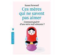 Ces mères qui ne savent pas aimer