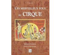 Ces Merveilleux Fous Du Cirque