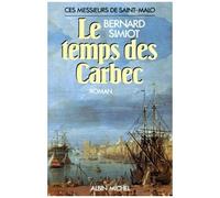 Bernard Simiot – Le Temps des Carbec : Ces messieurs de Saint-Malo – Tome 2