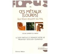 Ces Métaux (Lourds) Qui Nous Veulent Du Mal - Ils Sont Partout Et Menacent Notre Vie