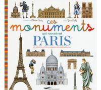 Ces monuments qui racontent Paris Des Arènes de Lutèce à la Grande Arche de la Défense - Jean Daly - Parigramme Eds - broché - Document jeunesse
