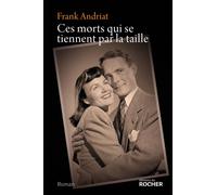 Ces morts qui se tiennent par la taille - Frank Andriat - Rocher Eds Du - broché - Roman