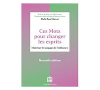 Ces mots pour changer les esprits Maîtriser le langage de l'influence - 2nde édition - Shelle Rose Charvet - Intereditions - broché - Guide