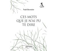 Ces mots que je n'ai pu te dire - Noah Lhermitte - Persee - broché - Roman