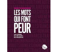Ces mots qui font peur - Et si on arrêtait de paniquer ?