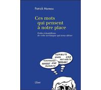 Ces mots qui pensent à notre place - Petits échantillons de cette novlangue qui nous aliène - Patrick Moreau - Liber Canada - broché - Essai