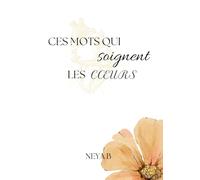 Ces mots qui soignent les coeurs