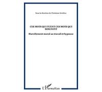 CES MOTS QUI TUENT CES MOTS QUI SOIGNENT: Harcèlement moral au travail et hypnose