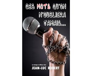 Ces mots qu'on n'oubliera jamais: Le temps n'efface rien