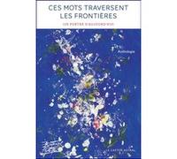 Ces mots traversent les frontières - 111 poètes d'aujourd'hui Collectif (Auteur)