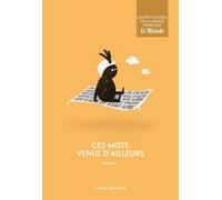 Ces Mots Venus D'ailleurs - Volume 1