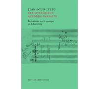 Ces Mystérieux Accords Parfaits - Trois Études Sur La Musique D'arnold Schönberg