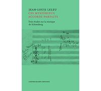 "Ces mystérieux accords parfaits": Trois études sur la musique d'Arnold Schönberg