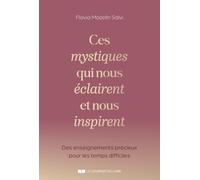 Ces mystiques qui nous éclaires et nous inspirent - Des enseignements précieux en ces temps difficiles
