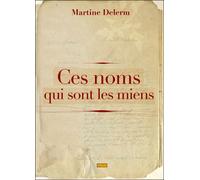 Ces noms qui sont les miens - Martine Delerm - Elytis Eds - broché - Roman