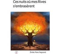 Ces nuits où mes rives s'embrasèrent Flore Faignond Emili (Auteur)