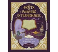 Ces objets aux pouvoirs extraordinaires