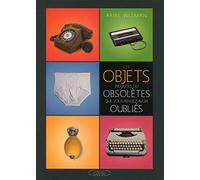 Ces objets insolites ou obsolètes que vous pensiez avoir oubliés