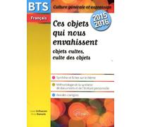 Ces Objets Qui Nous Envahissent - Bts Français, Épreuve De Culture Générale Et Expression 2015-2016