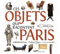 Ces Objets Qui Racontent Paris
